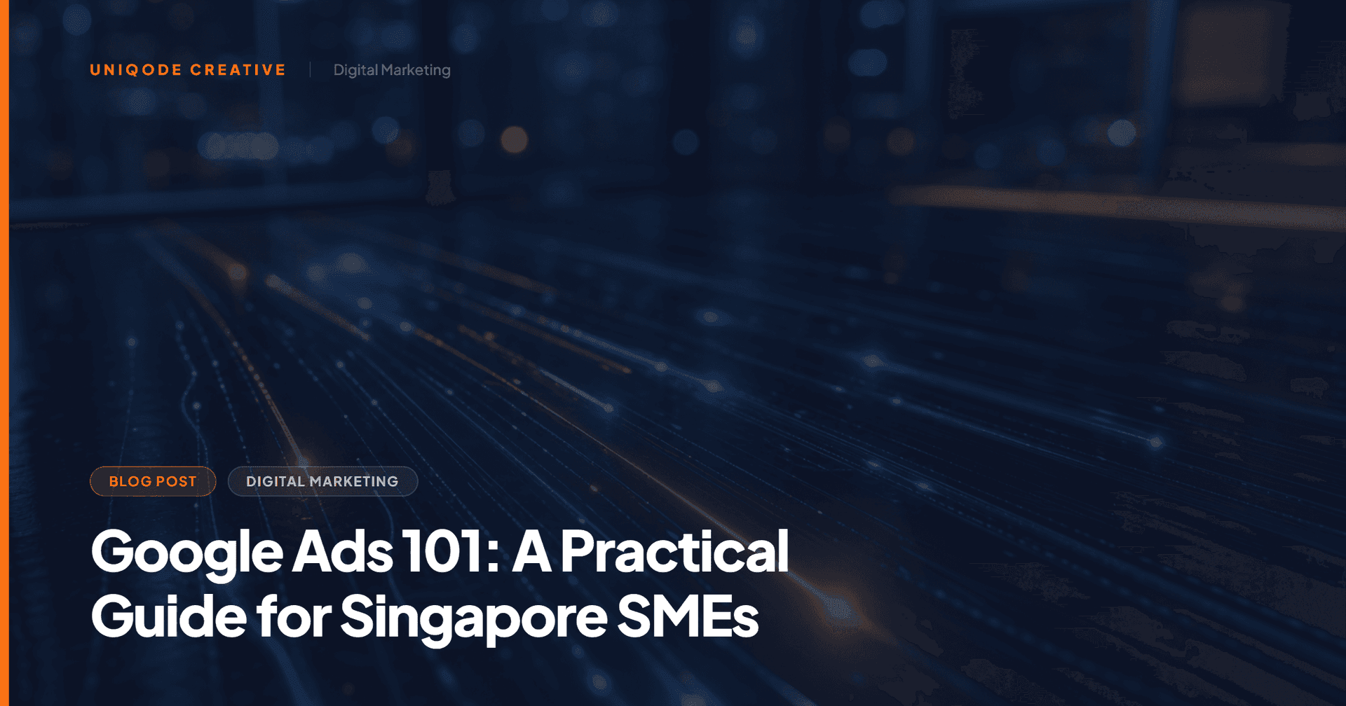 Google Ads 101: A Practical Guide for Singapore SMEs